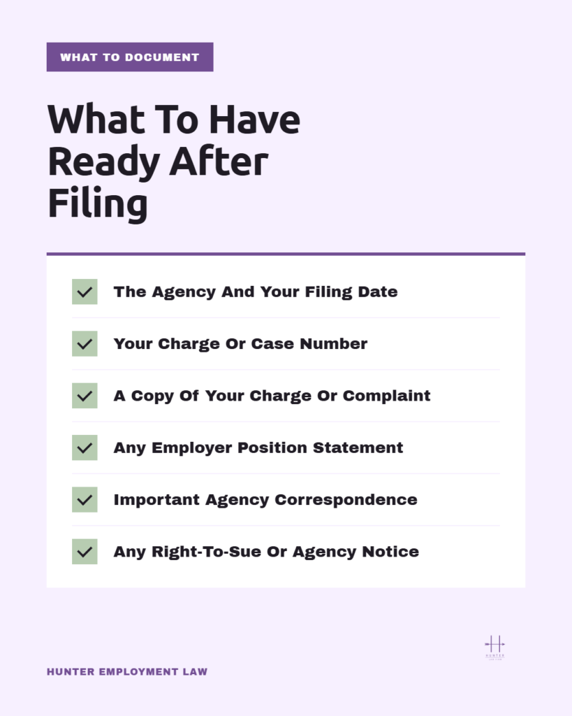 Checklist of what to have ready after filing: the agency and your filing date, your charge or case number, a copy of your charge or complaint, any employer position statement, important agency correspondence, and any right-to-sue or agency notice.